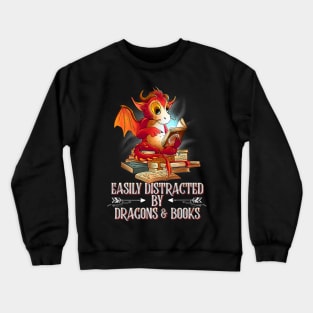 easily distracted by Dragon and Books nerds Crewneck Sweatshirt